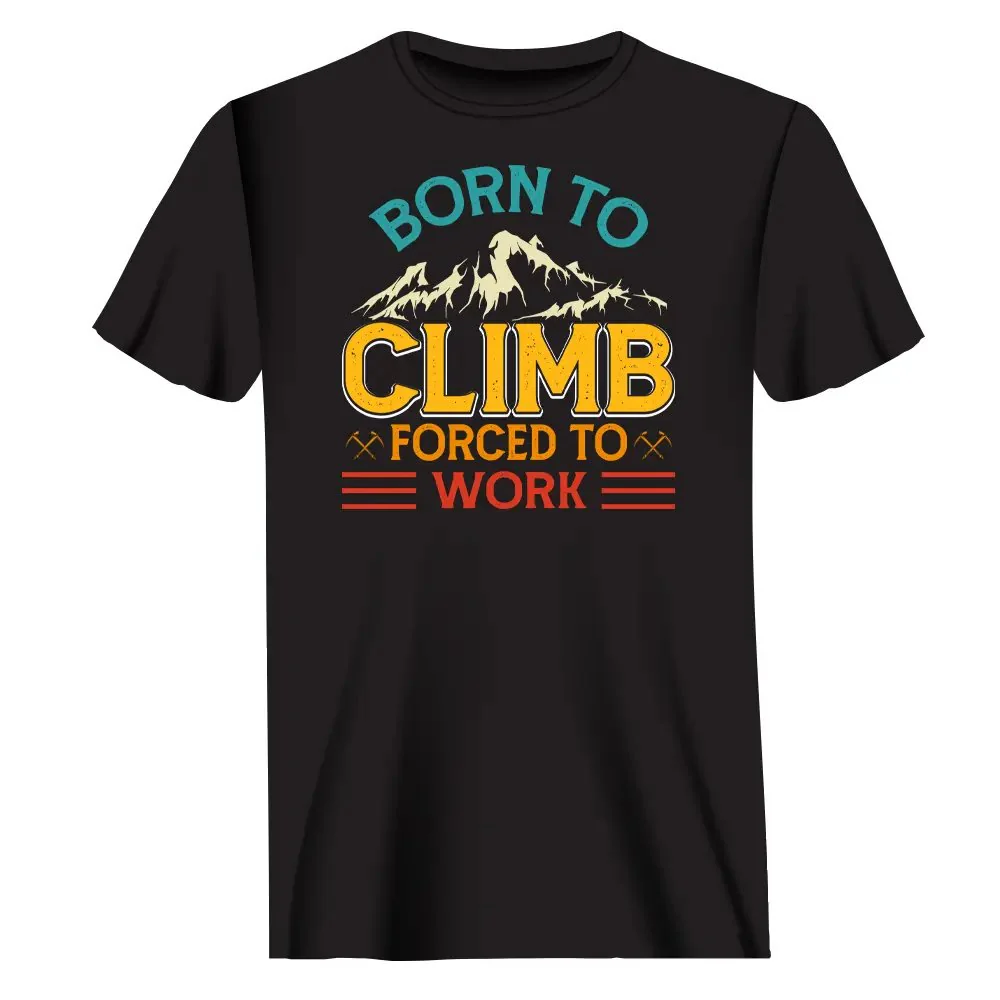 Outdoorzees Climbing Born To Climb Forced To Work Man T-Shirt