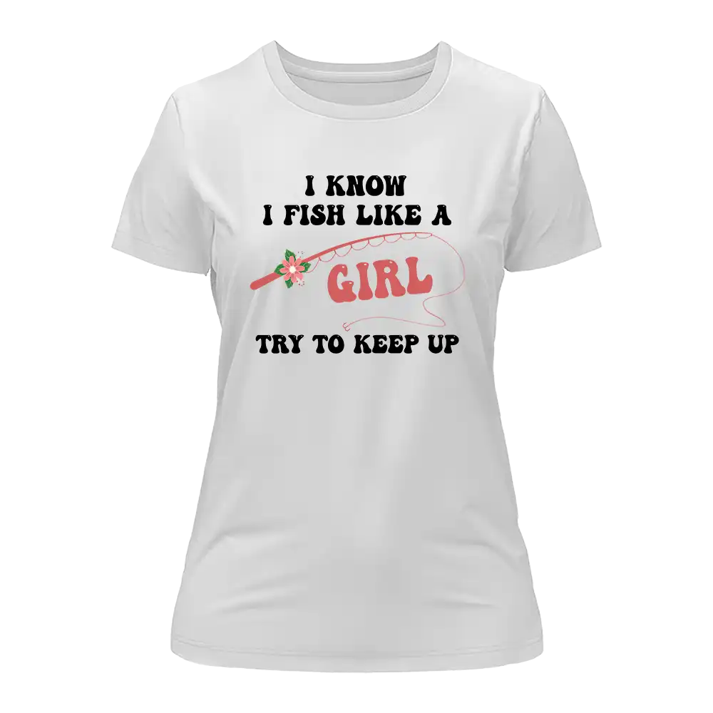 Outdoorzees I Fish Like A Girl T-Shirt for Women